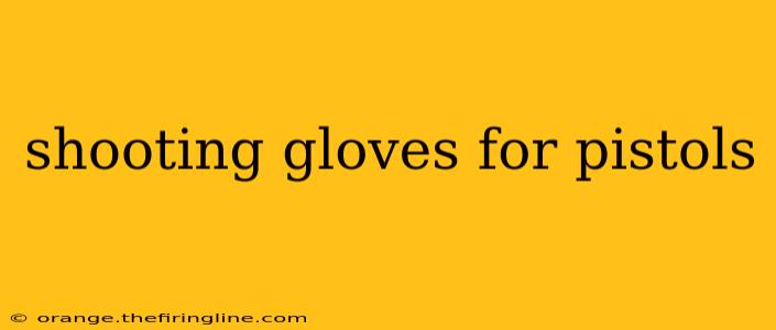 shooting gloves for pistols