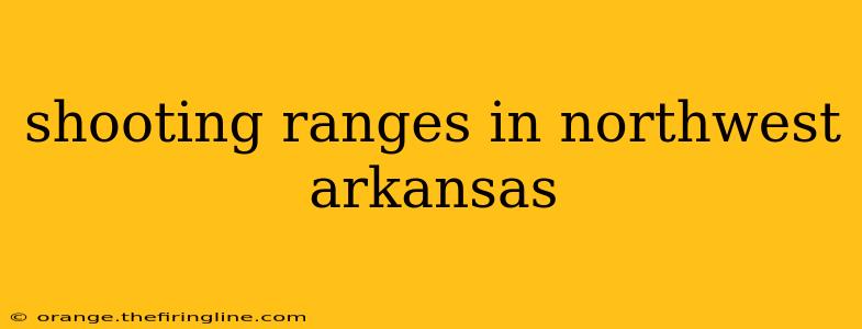 shooting ranges in northwest arkansas