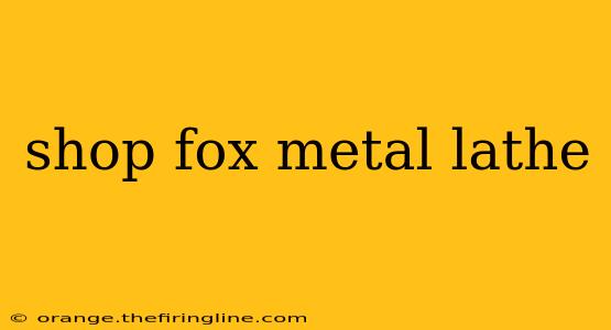 shop fox metal lathe