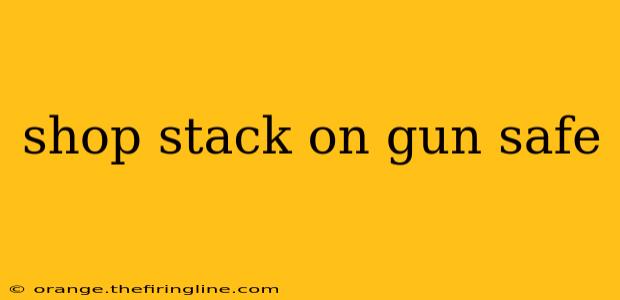 shop stack on gun safe