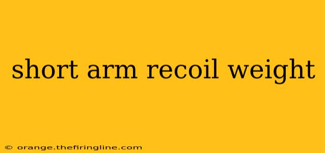 short arm recoil weight