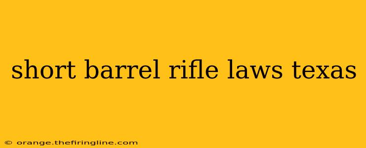 short barrel rifle laws texas