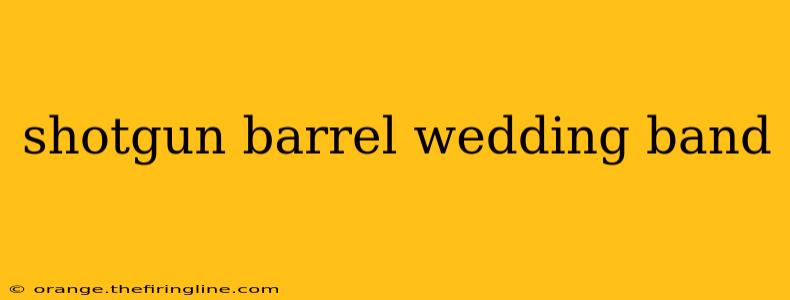 shotgun barrel wedding band