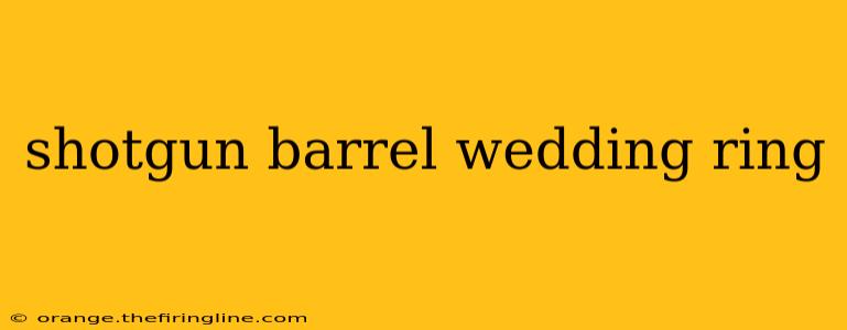 shotgun barrel wedding ring