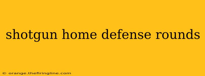 shotgun home defense rounds