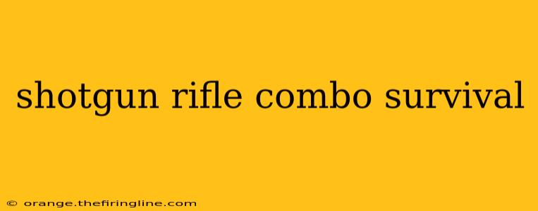 shotgun rifle combo survival