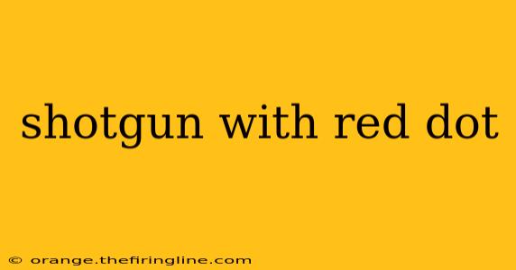 shotgun with red dot