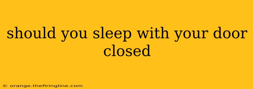 should you sleep with your door closed