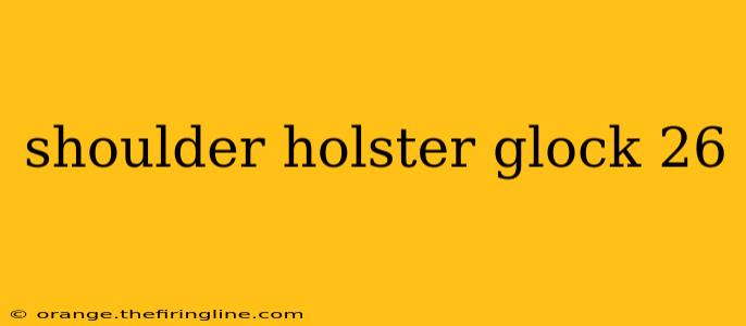 shoulder holster glock 26