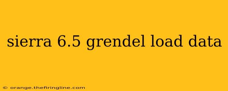 sierra 6.5 grendel load data