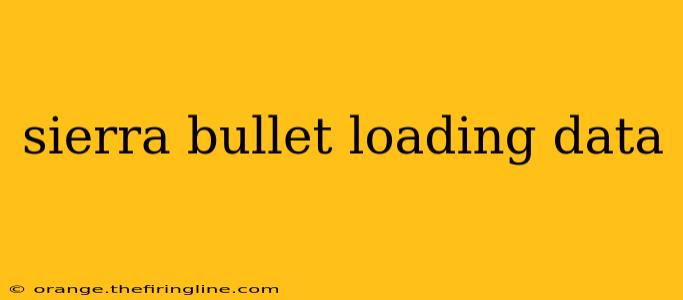 sierra bullet loading data