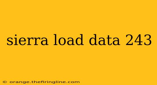 sierra load data 243