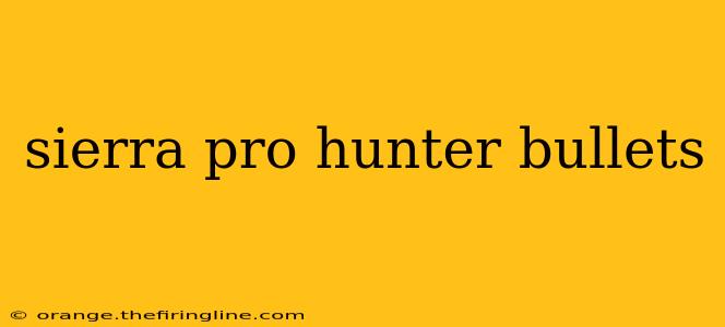 sierra pro hunter bullets