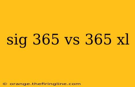 sig 365 vs 365 xl