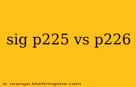 sig p225 vs p226