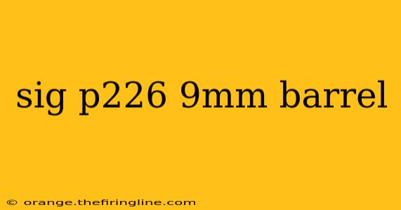 sig p226 9mm barrel