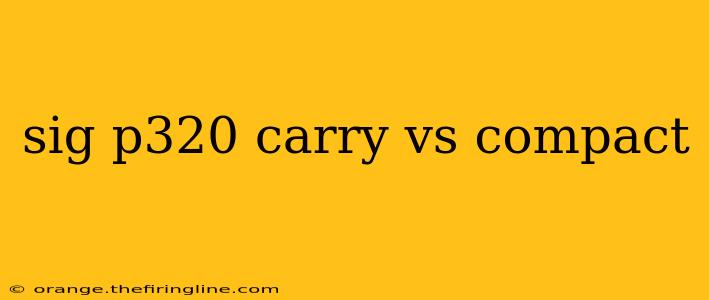 sig p320 carry vs compact