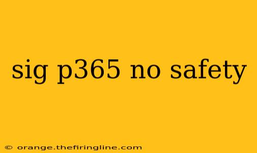 sig p365 no safety