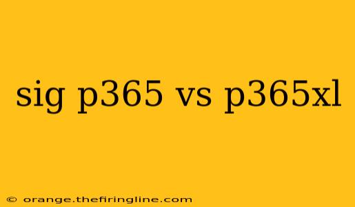 sig p365 vs p365xl