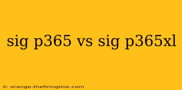 sig p365 vs sig p365xl