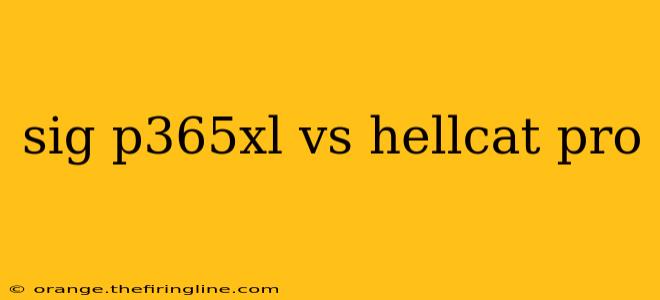 sig p365xl vs hellcat pro