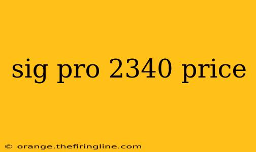 sig pro 2340 price