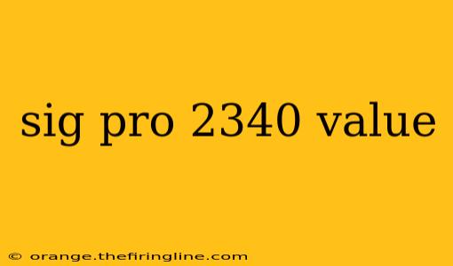 sig pro 2340 value