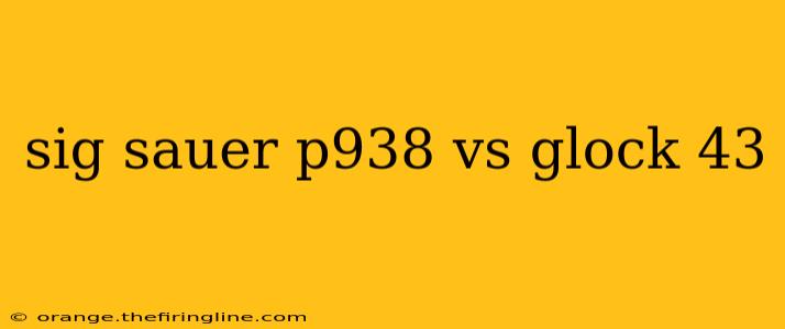 sig sauer p938 vs glock 43