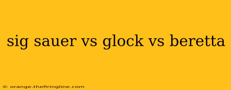 sig sauer vs glock vs beretta