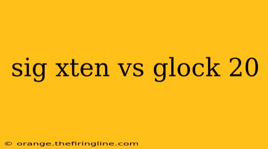 sig xten vs glock 20