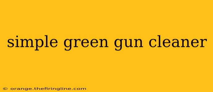 simple green gun cleaner