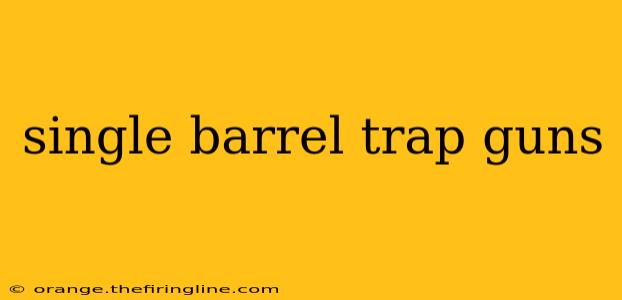 single barrel trap guns