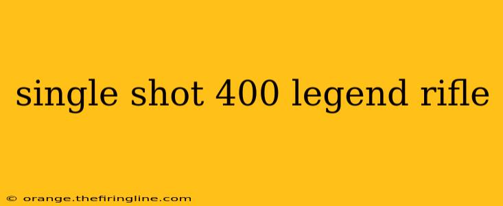 single shot 400 legend rifle