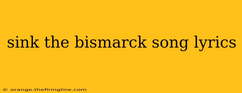 sink the bismarck song lyrics