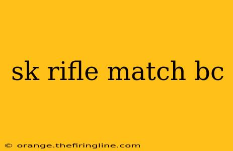 sk rifle match bc