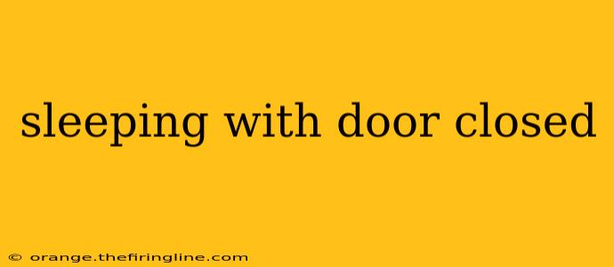 sleeping with door closed