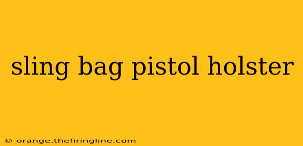 sling bag pistol holster