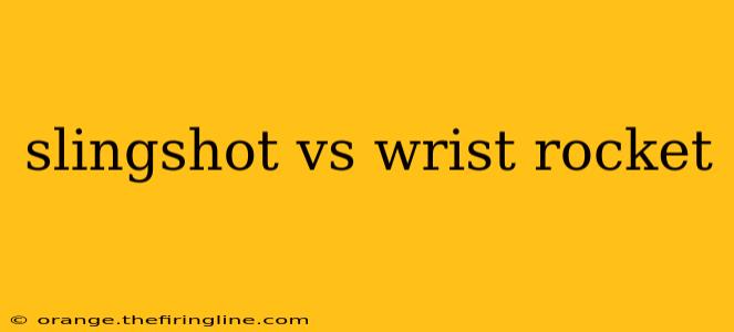 slingshot vs wrist rocket