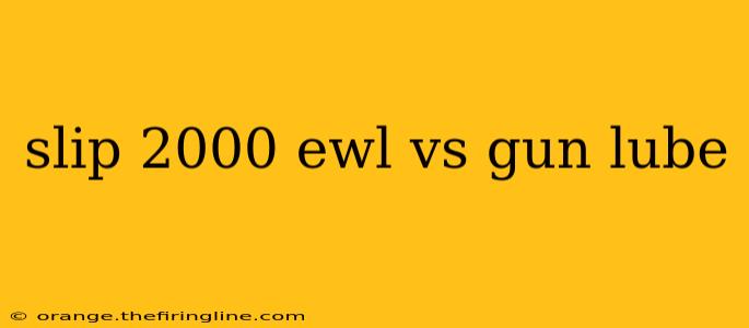 slip 2000 ewl vs gun lube