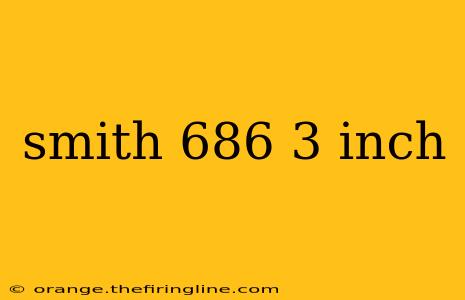 smith 686 3 inch