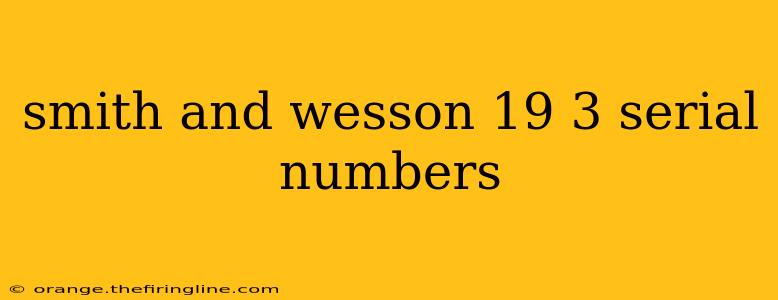 smith and wesson 19 3 serial numbers