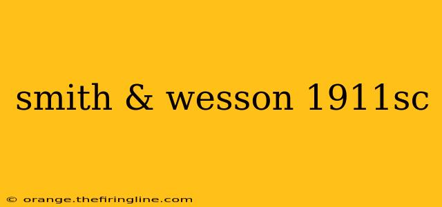 smith & wesson 1911sc
