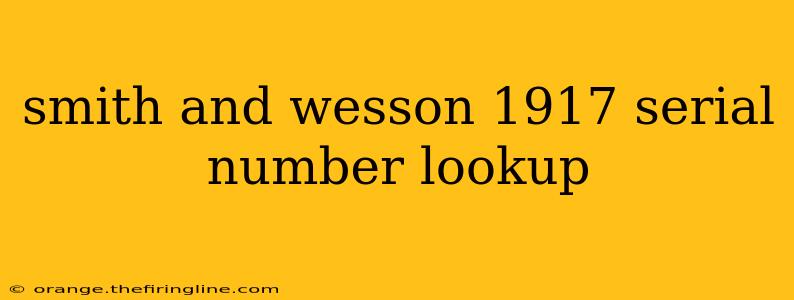 smith and wesson 1917 serial number lookup