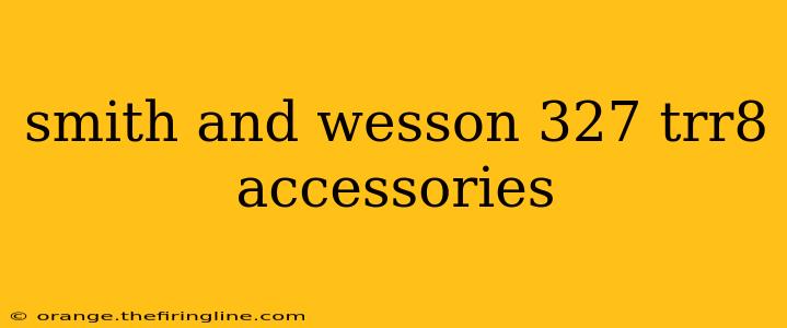 smith and wesson 327 trr8 accessories