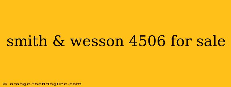 smith & wesson 4506 for sale