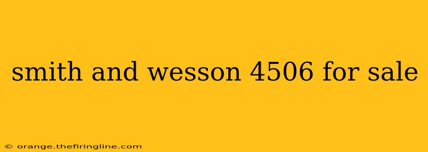 smith and wesson 4506 for sale