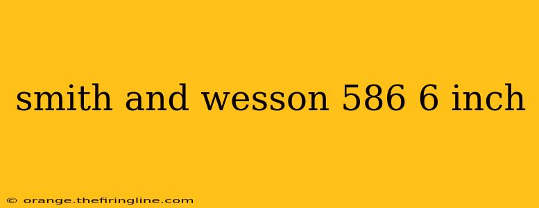 smith and wesson 586 6 inch