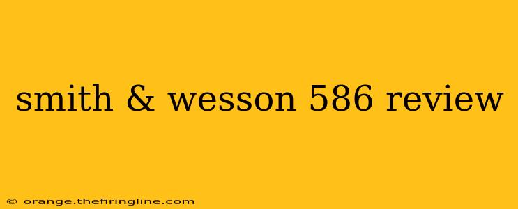 smith & wesson 586 review