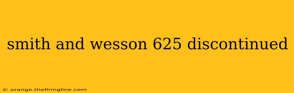 smith and wesson 625 discontinued