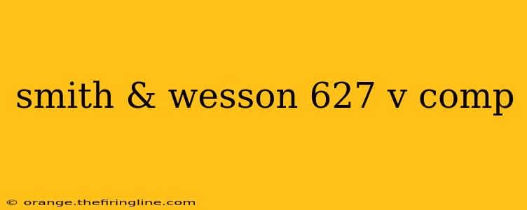 smith & wesson 627 v comp